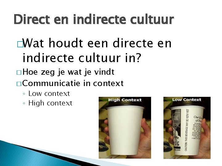 Direct en indirecte cultuur �Wat houdt een directe en indirecte cultuur in? � Hoe