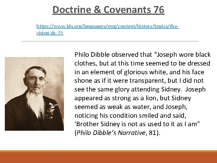 Doctrine & Covenants 76 https: //www. lds. org/languages/eng/content/history/topics/thevision-dc-76 Philo Dibble observed that “Joseph wore