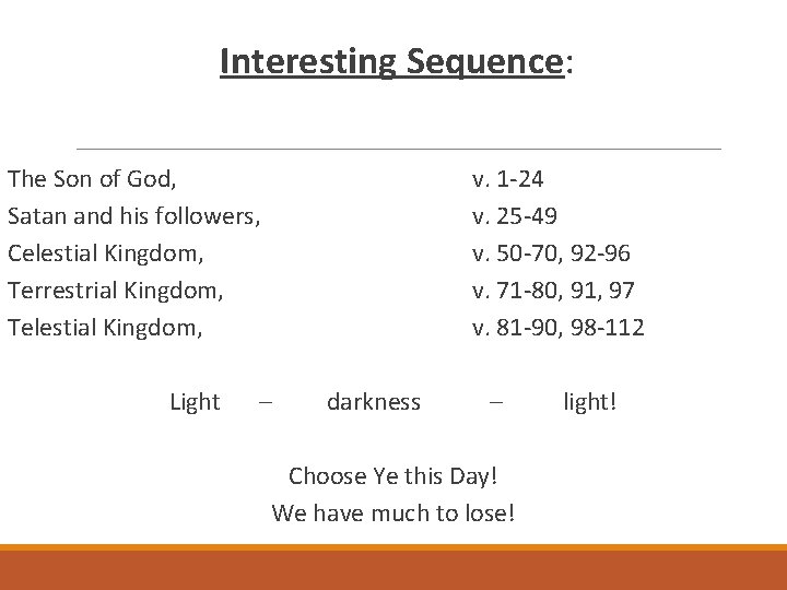 Interesting Sequence: The Son of God, Satan and his followers, Celestial Kingdom, Terrestrial Kingdom,