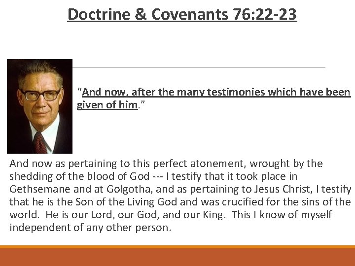 Doctrine & Covenants 76: 22 -23 “And now, after the many testimonies which have