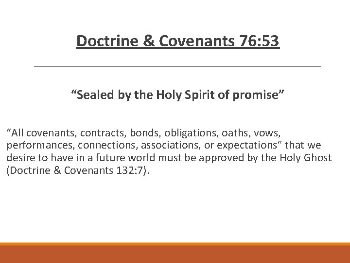 Doctrine & Covenants 76: 53 “Sealed by the Holy Spirit of promise” “All covenants,