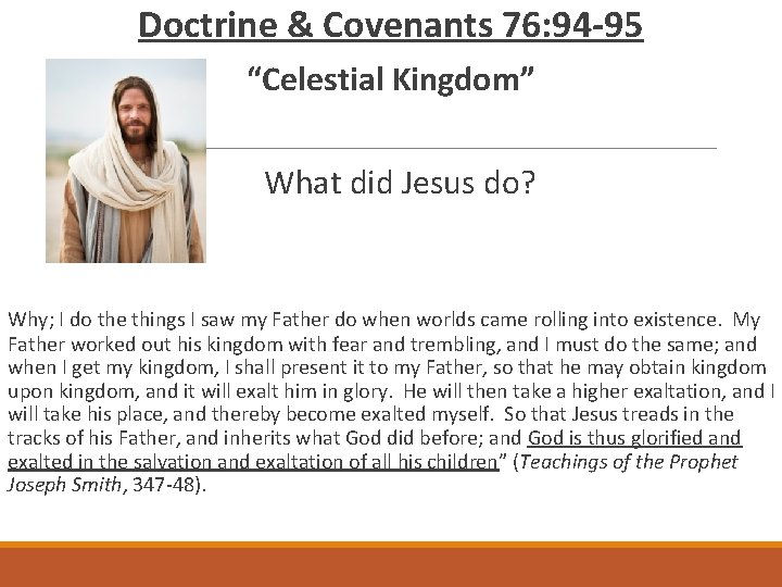 Doctrine & Covenants 76: 94 -95 “Celestial Kingdom” What did Jesus do? Why; I