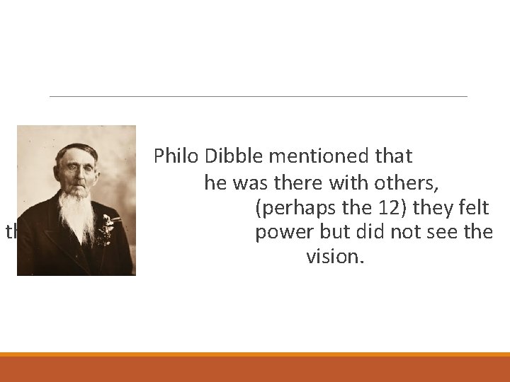 the Philo Dibble mentioned that he was there with others, (perhaps the 12) they