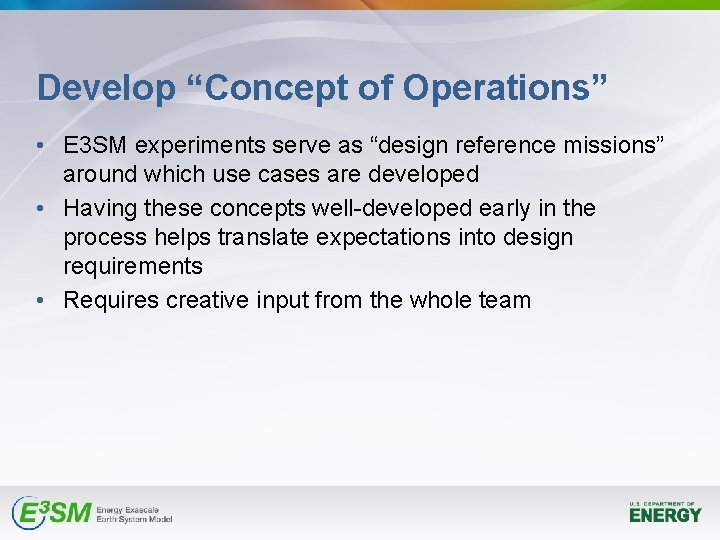 Develop “Concept of Operations” • E 3 SM experiments serve as “design reference missions” Develop “Concept of Operations” • E 3 SM experiments serve as “design reference missions”