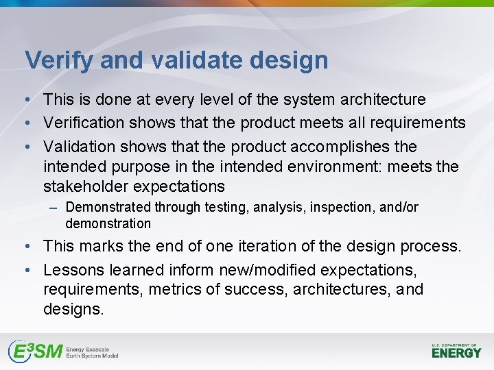 Verify and validate design • This is done at every level of the system Verify and validate design • This is done at every level of the system