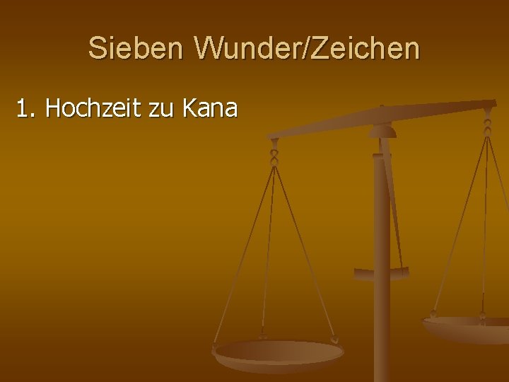 Sieben Wunder/Zeichen 1. Hochzeit zu Kana Sieben Wunder/Zeichen 1. Hochzeit zu Kana