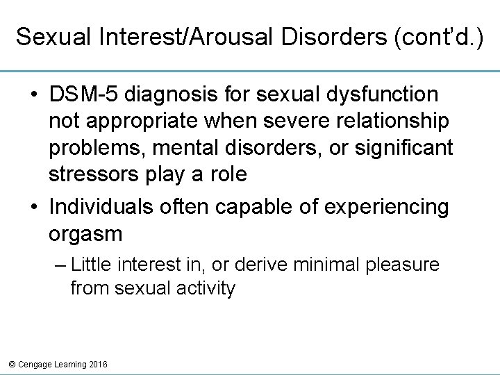 Sexual Interest/Arousal Disorders (cont’d. ) • DSM-5 diagnosis for sexual dysfunction not appropriate when