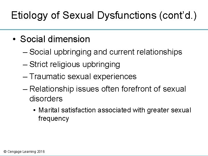 Etiology of Sexual Dysfunctions (cont’d. ) • Social dimension – Social upbringing and current