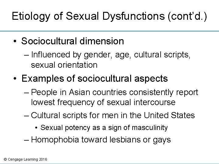 Etiology of Sexual Dysfunctions (cont’d. ) • Sociocultural dimension – Influenced by gender, age,