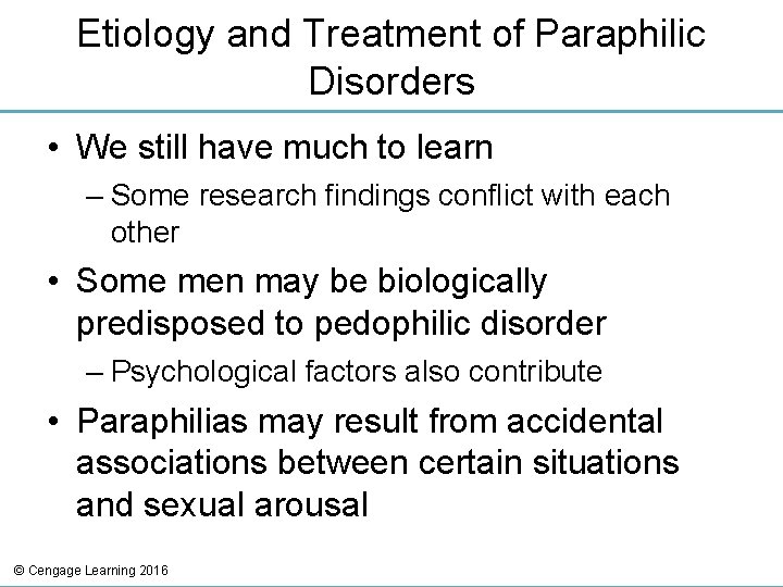 Etiology and Treatment of Paraphilic Disorders • We still have much to learn –