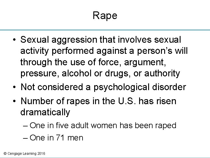 Rape • Sexual aggression that involves sexual activity performed against a person’s will through