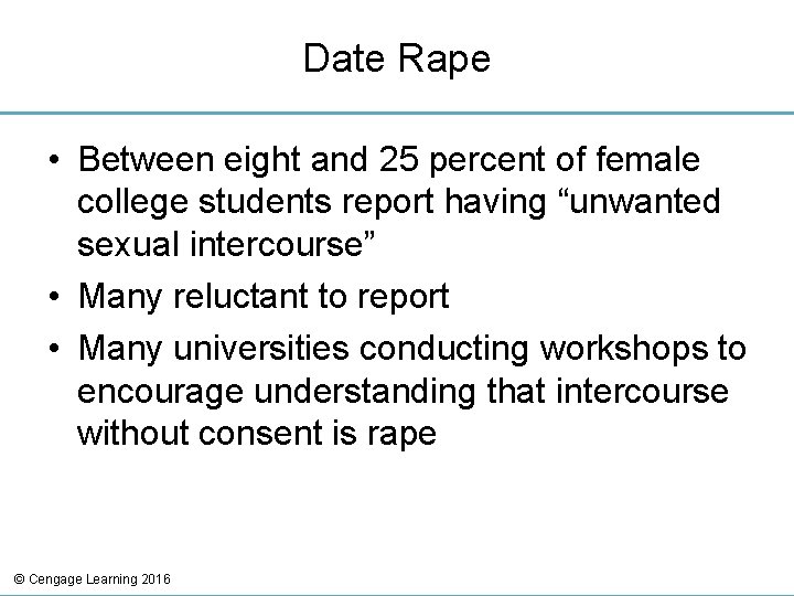 Date Rape • Between eight and 25 percent of female college students report having