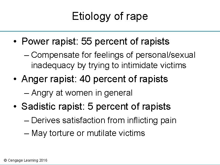 Etiology of rape • Power rapist: 55 percent of rapists – Compensate for feelings