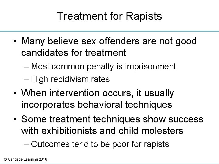 Treatment for Rapists • Many believe sex offenders are not good candidates for treatment