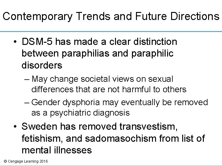 Contemporary Trends and Future Directions • DSM-5 has made a clear distinction between paraphilias