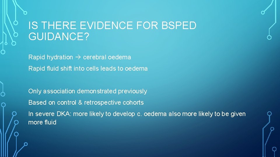 IS THERE EVIDENCE FOR BSPED GUIDANCE? Rapid hydration cerebral oedema Rapid fluid shift into