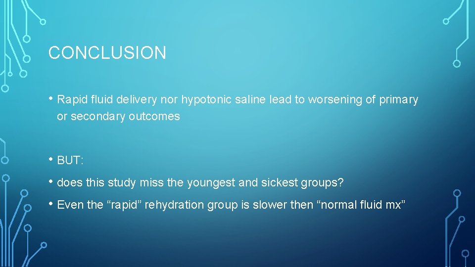 CONCLUSION • Rapid fluid delivery nor hypotonic saline lead to worsening of primary or