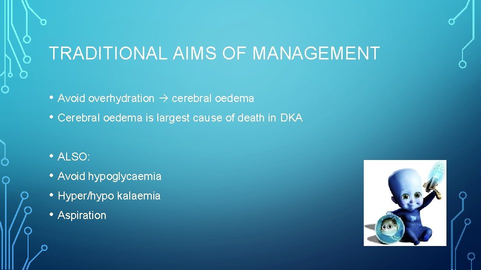 TRADITIONAL AIMS OF MANAGEMENT • Avoid overhydration cerebral oedema • Cerebral oedema is largest