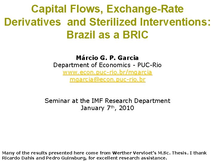 Capital Flows, Exchange-Rate Derivatives and Sterilized Interventions: Brazil as a BRIC Márcio G. P.