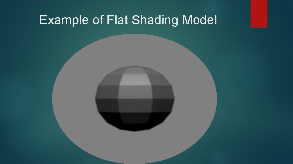 Example of Flat Shading Model 
