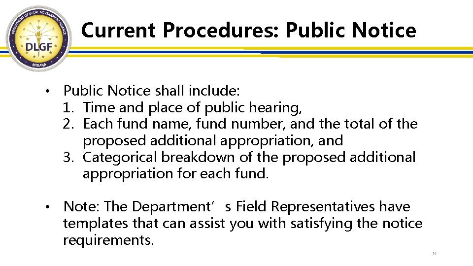 Current Procedures: Public Notice • Public Notice shall include: 1. Time and place of