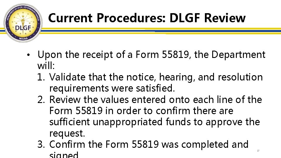 Current Procedures: DLGF Review • Upon the receipt of a Form 55819, the Department