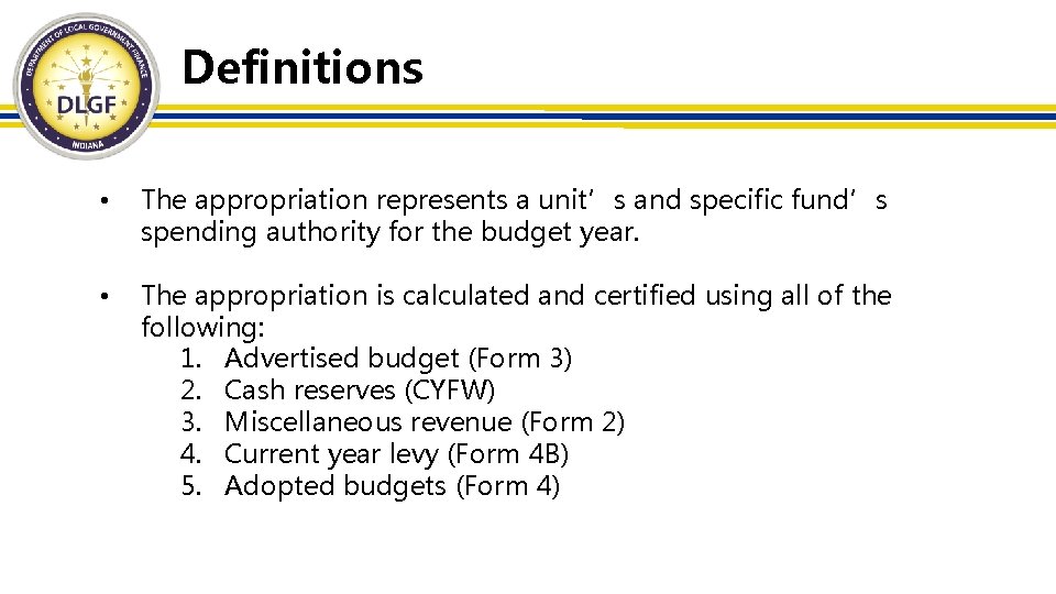 Definitions • The appropriation represents a unit’s and specific fund’s spending authority for the