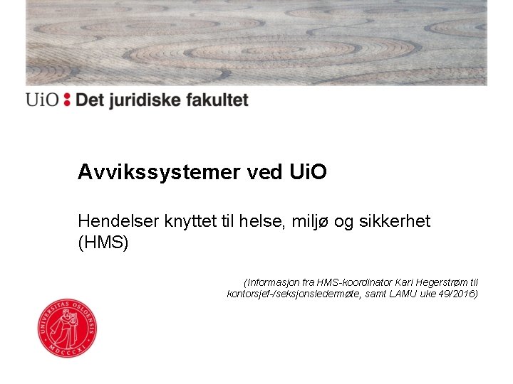 Avvikssystemer ved Ui. O Hendelser knyttet til helse, miljø og sikkerhet (HMS) (Informasjon fra