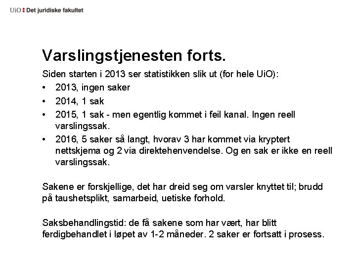 Varslingstjenesten forts. Siden starten i 2013 ser statistikken slik ut (for hele Ui. O):