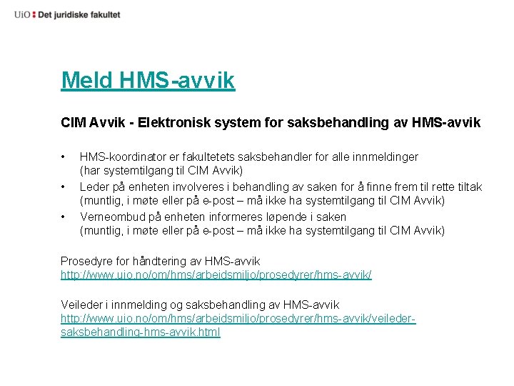 Meld HMS-avvik CIM Avvik - Elektronisk system for saksbehandling av HMS-avvik • • •