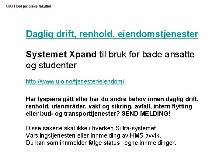 Daglig drift, renhold, eiendomstjenester Systemet Xpand til bruk for både ansatte og studenter http:
