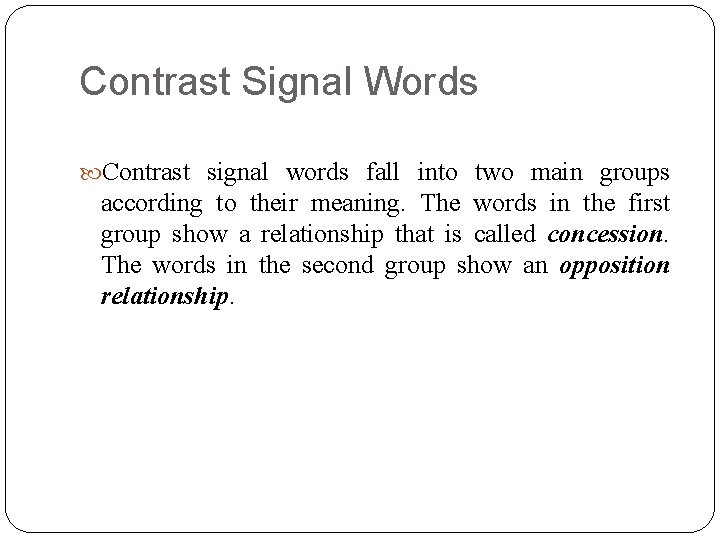 Contrast Signal Words Contrast signal words fall into two main groups according to their Contrast Signal Words Contrast signal words fall into two main groups according to their