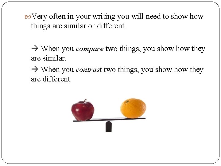 Very often in your writing you will need to show things are similar Very often in your writing you will need to show things are similar