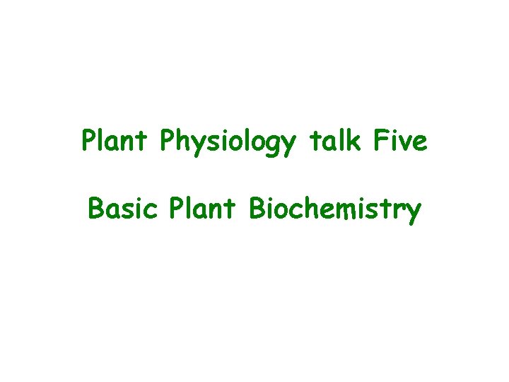 Plant Physiology talk Five Basic Plant Biochemistry 