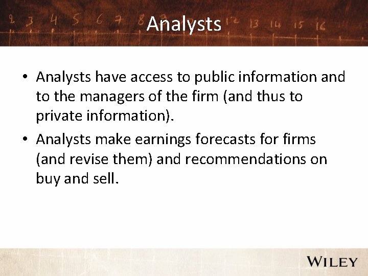 Analysts • Analysts have access to public information and to the managers of the