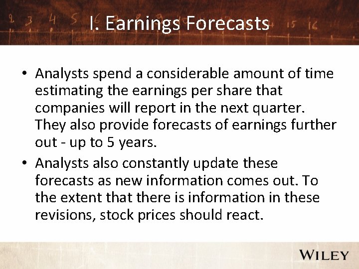 I. Earnings Forecasts • Analysts spend a considerable amount of time estimating the earnings