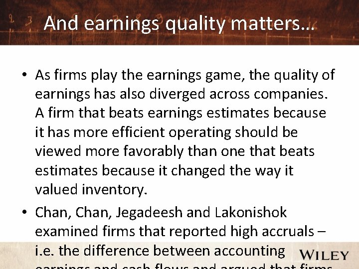 And earnings quality matters… • As firms play the earnings game, the quality of