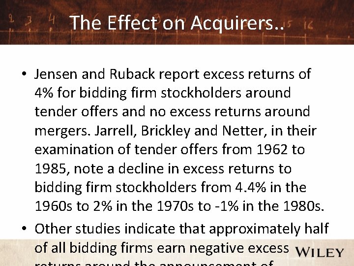 The Effect on Acquirers. . • Jensen and Ruback report excess returns of 4%