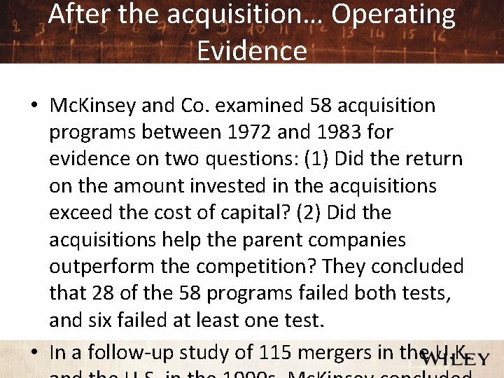 After the acquisition… Operating Evidence • Mc. Kinsey and Co. examined 58 acquisition programs