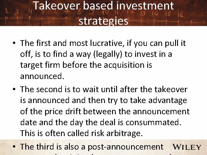 Takeover based investment strategies • The first and most lucrative, if you can pull