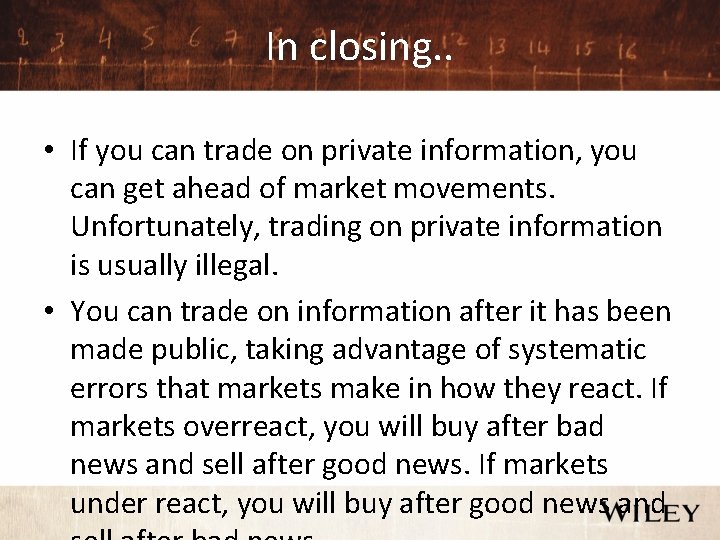 In closing. . • If you can trade on private information, you can get