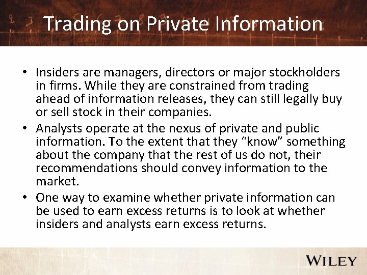 Trading on Private Information • Insiders are managers, directors or major stockholders in firms.