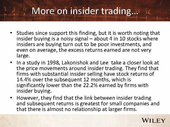 More on insider trading… • Studies since support this finding, but it is worth