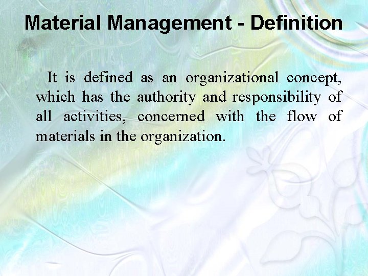 Material Management - Definition It is defined as an organizational concept, which has the