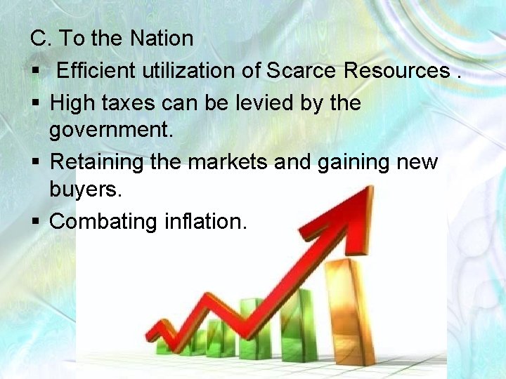 C. To the Nation § Efficient utilization of Scarce Resources. § High taxes can