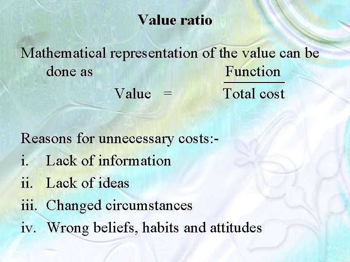 Value ratio Mathematical representation of the value can be done as Function Total cost