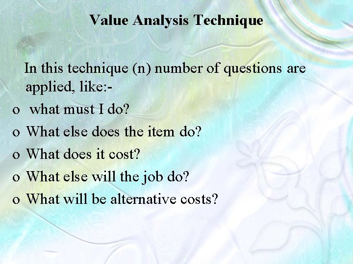Value Analysis Technique In this technique (n) number of questions are applied, like: o