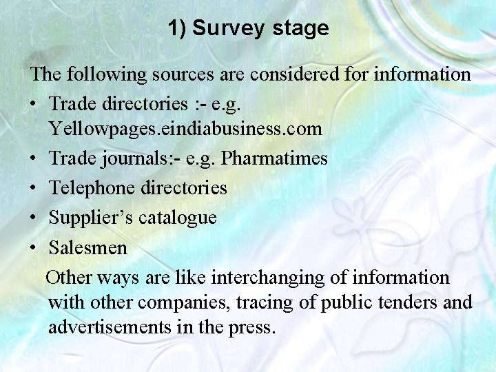 1) Survey stage The following sources are considered for information • Trade directories :