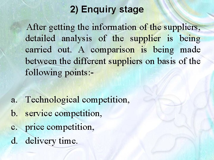 2) Enquiry stage After getting the information of the suppliers, detailed analysis of the