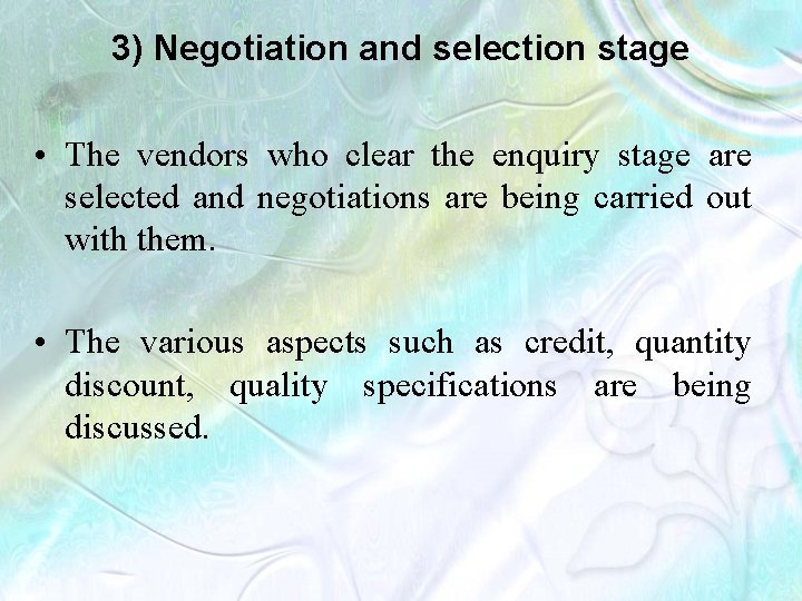 3) Negotiation and selection stage • The vendors who clear the enquiry stage are